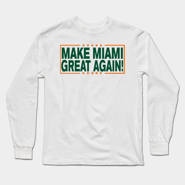 Make Miami GREAT Again!!! Long Sleeve T-Shirt by pralonhitam